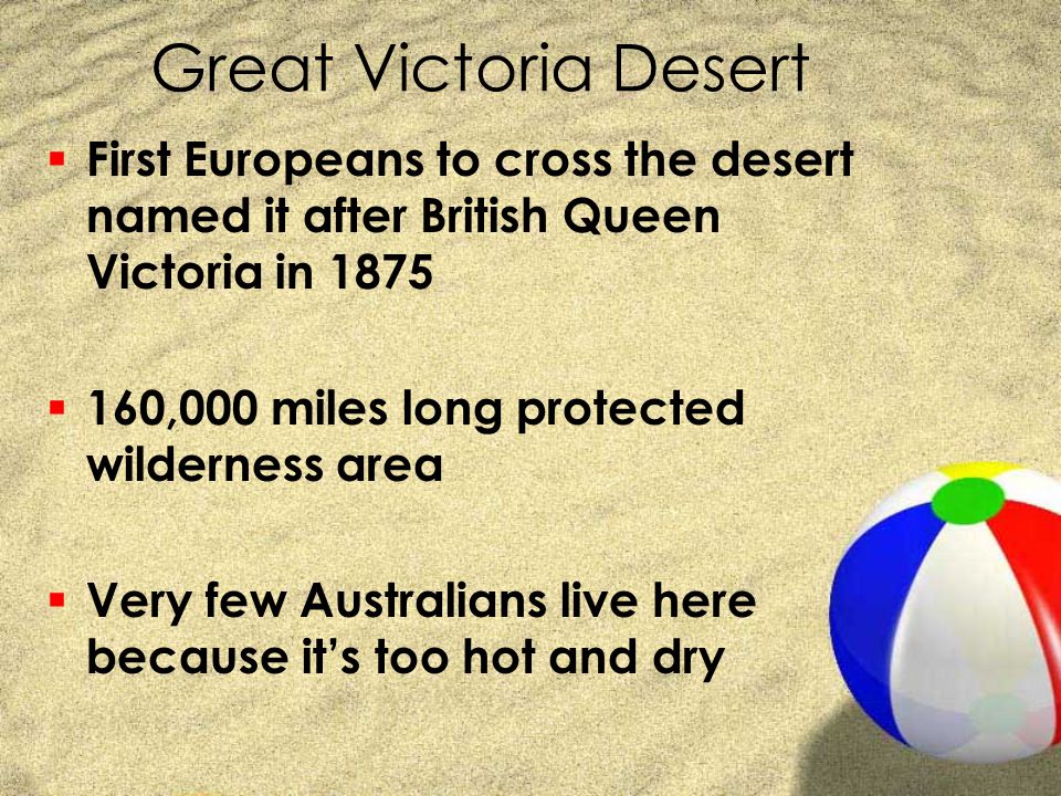 Great Victoria Desert First Europeans to cross the desert named it after British Queen Victoria in