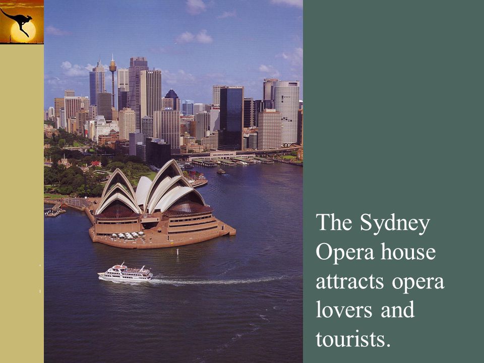 The Sydney Opera house attracts opera lovers and tourists.