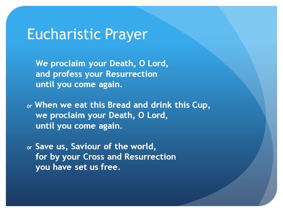 Eucharistic Prayer We proclaim your Death, O Lord,