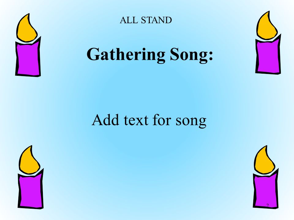 ALL STAND Gathering Song: Add text for song