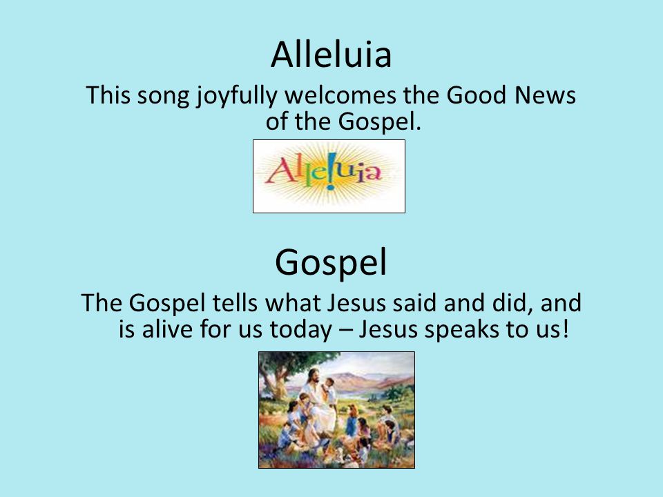 This song joyfully welcomes the Good News of the Gospel.