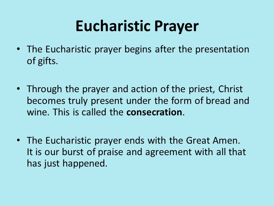 Eucharistic Prayer The Eucharistic prayer begins after the presentation of gifts.