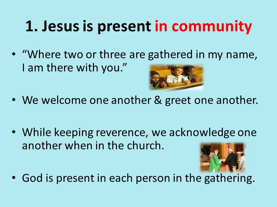1. Jesus is present in community
