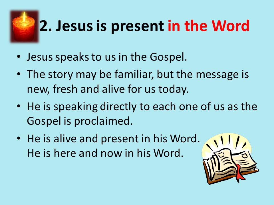 2. Jesus is present in the Word