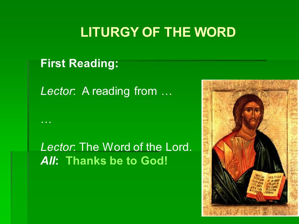 LITURGY OF THE WORD First Reading: Lector: A reading from … …