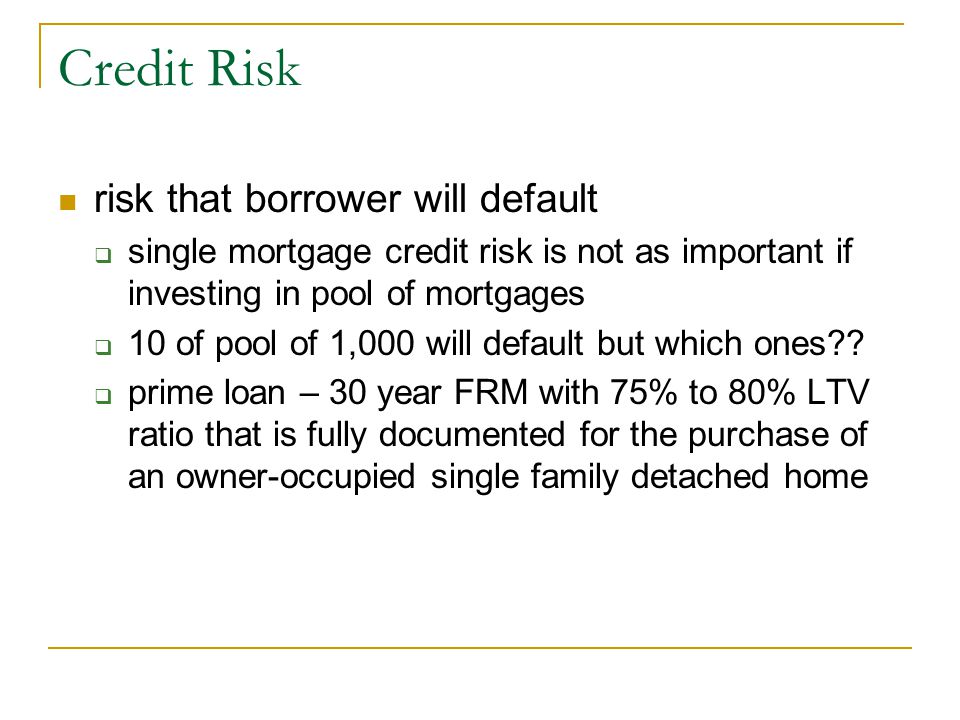 Credit Risk risk that borrower will default