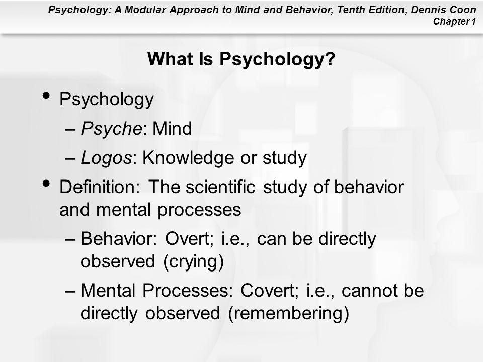 What Is Psychology? Psychology Psyche: Mind Logos: Knowledge or ...