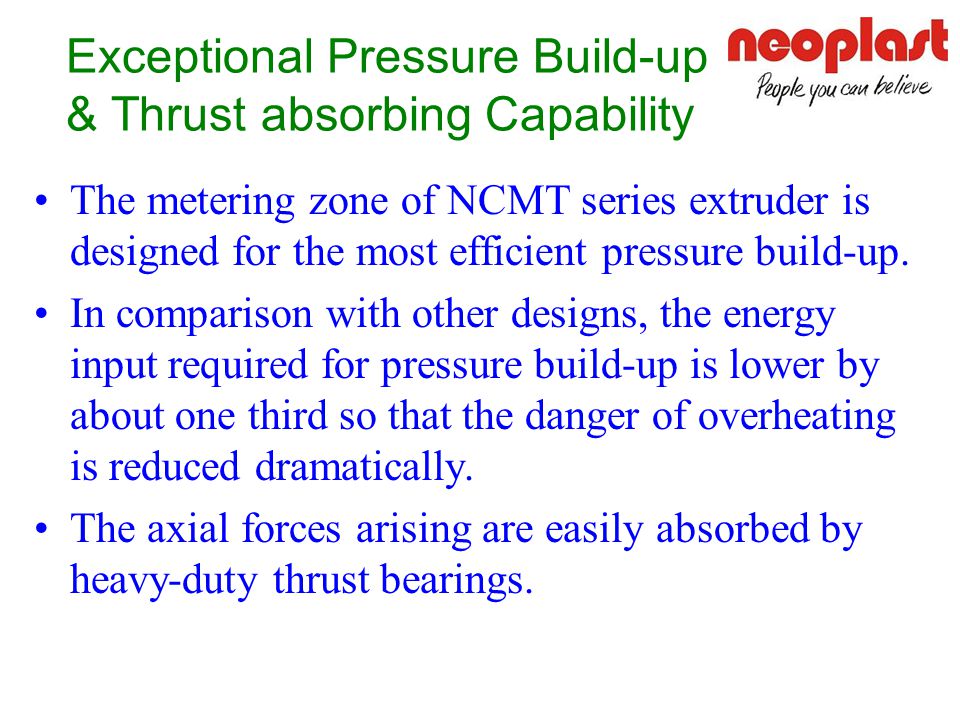 Exceptional Pressure Build-up & Thrust absorbing Capability