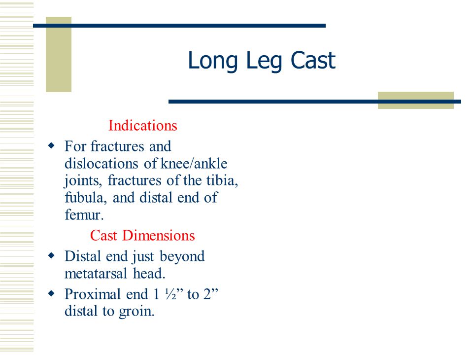 Long Leg Cast Indications