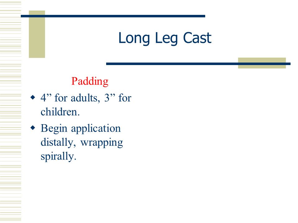 Long Leg Cast Padding 4 for adults, 3 for children.