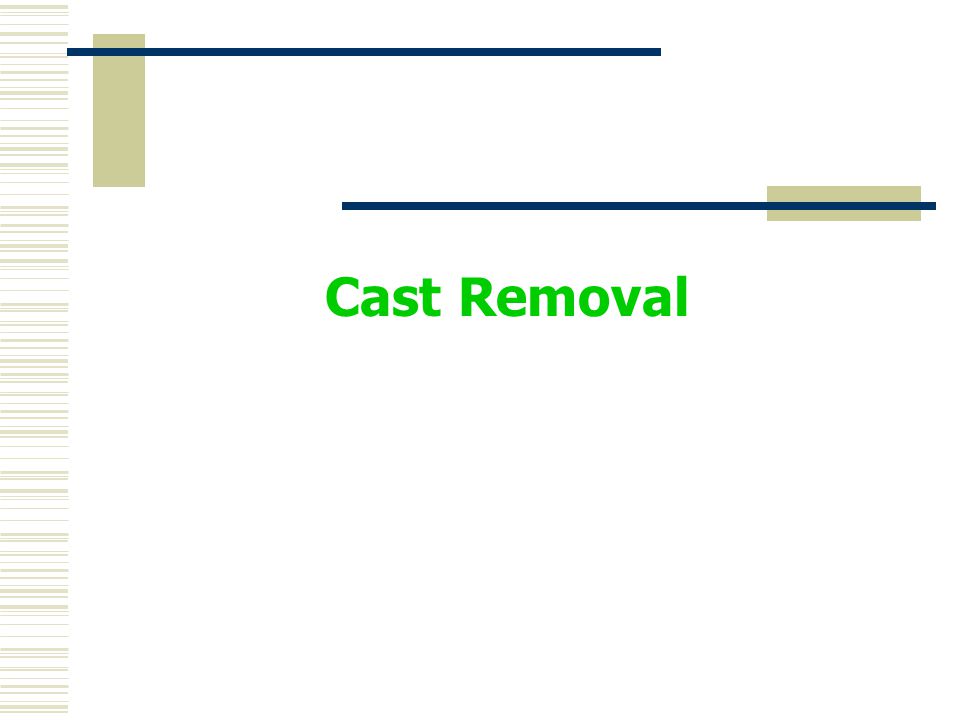 Cast Removal