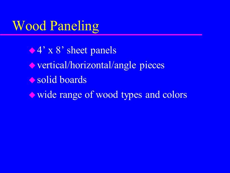 Wood Paneling 4’ x 8’ sheet panels vertical/horizontal/angle pieces