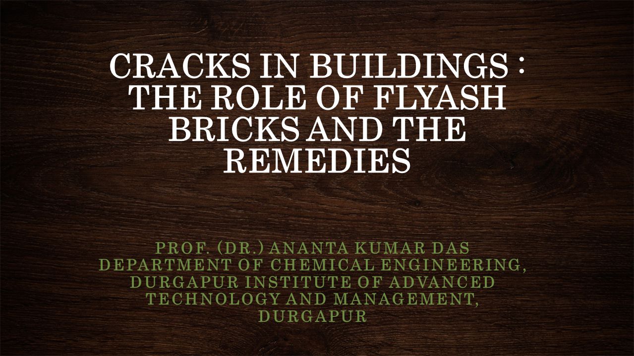 CRACKS IN BUILDINGS : THE ROLE OF FLYASH BRICKS AND THE REMEDIES