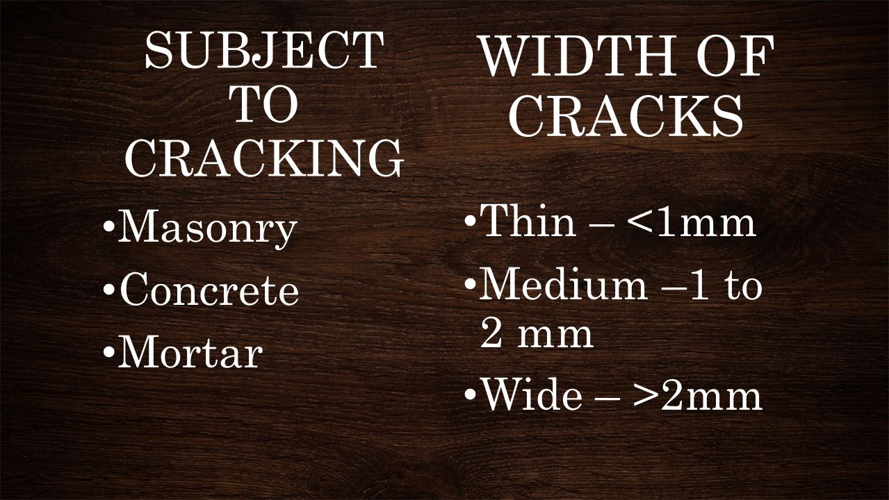 WIDTH OF CRACKS SUBJECT TO CRACKING Thin – <1mm Masonry