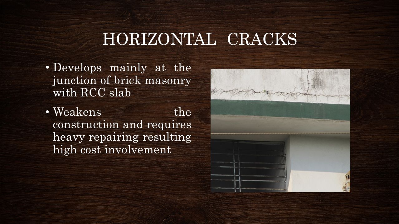 HORIZONTAL CRACKS Develops mainly at the junction of brick masonry with RCC slab.