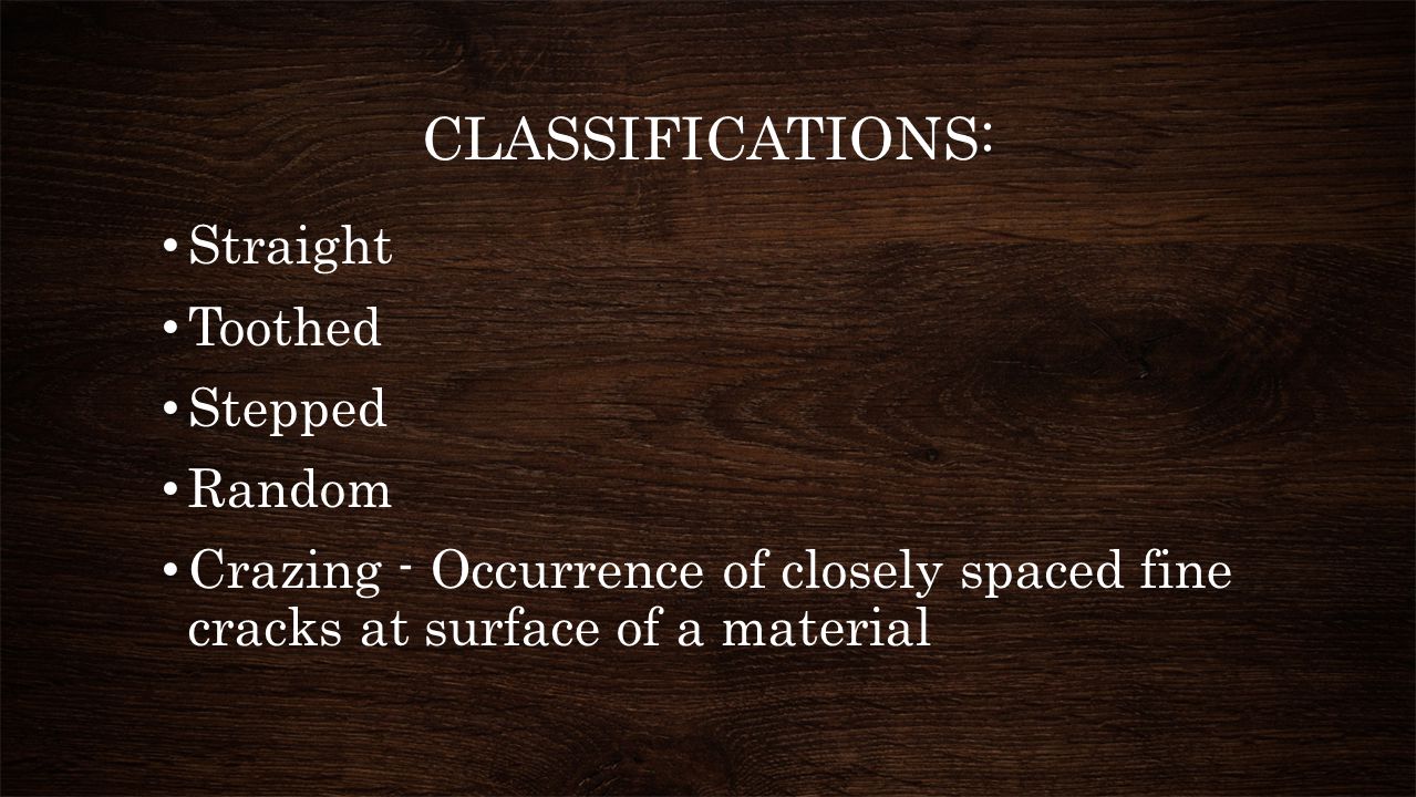 CLASSIFICATIONS: Straight Toothed Stepped Random