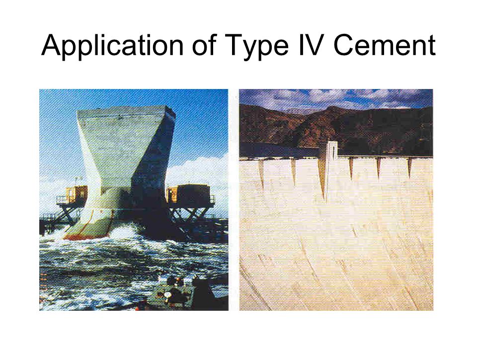 Application of Type IV Cement