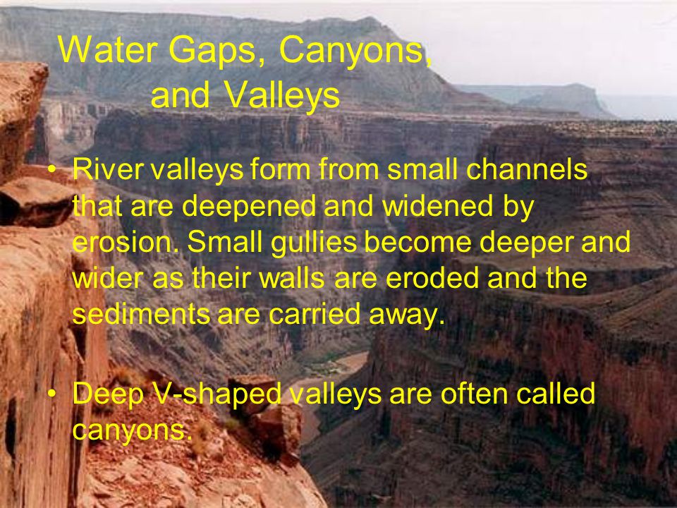 Water Gaps, Canyons, and Valleys