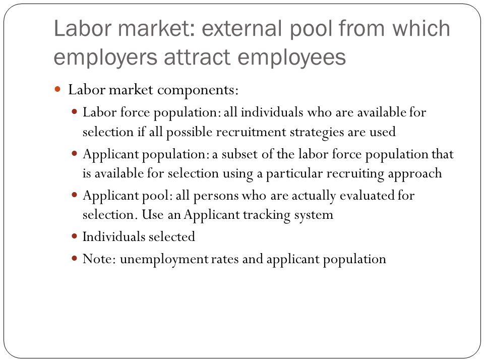 Labor market: external pool from which employers attract employees