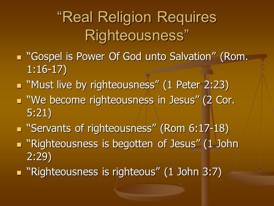 Real Religion Requires Righteousness