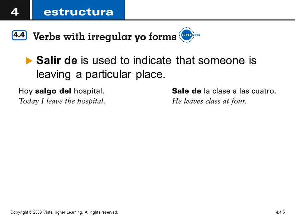 Salir de is used to indicate that someone is leaving a particular place.