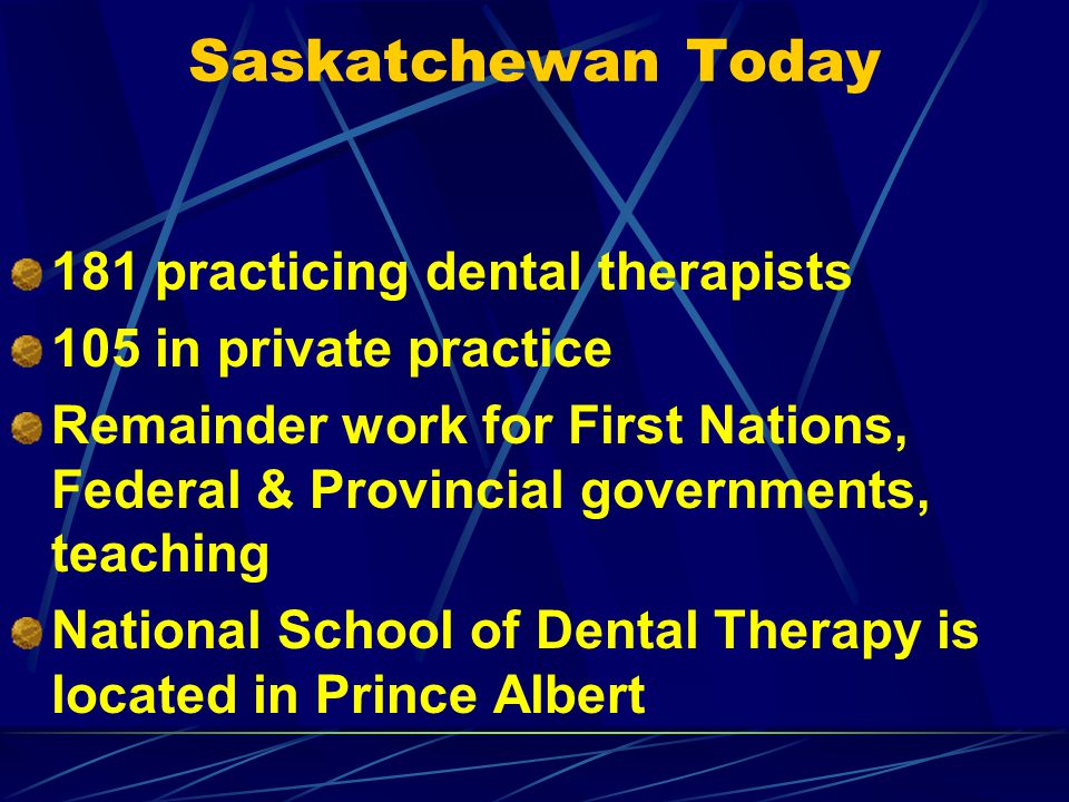 Saskatchewan Today 181 practicing dental therapists