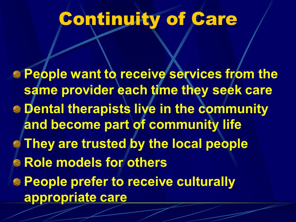 Continuity of Care People want to receive services from the same provider each time they seek care.