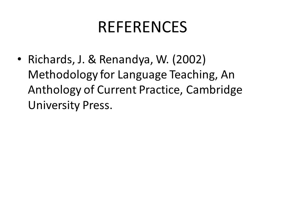 REFERENCES Richards, J. & Renandya, W.