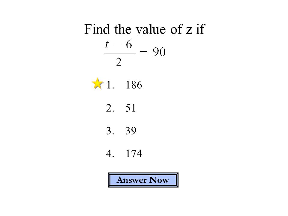 Find the value of z if Answer Now