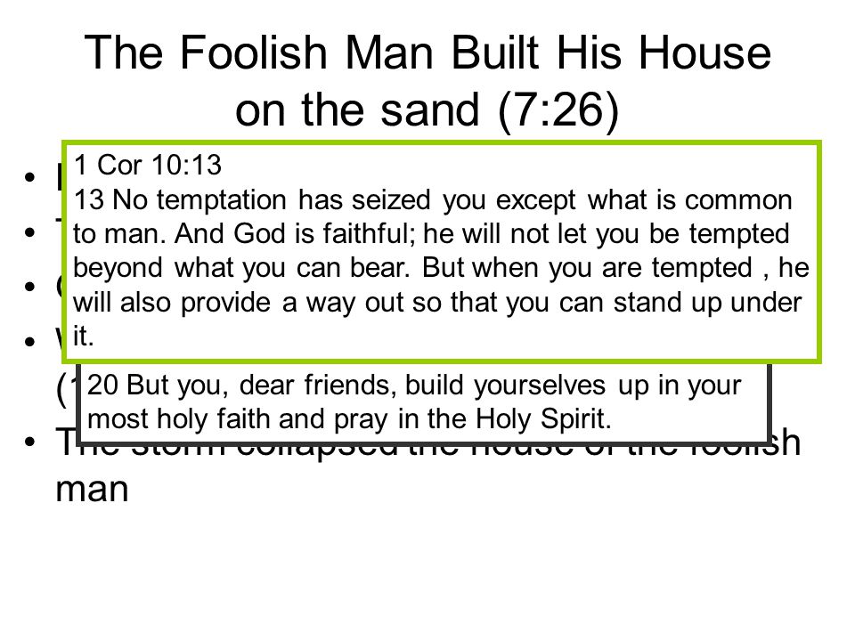 The Foolish Man Built His House on the sand (7:26)