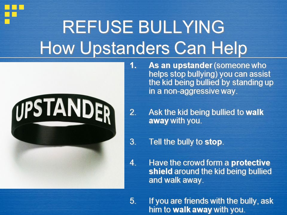 REFUSE BULLYING How Upstanders Can Help