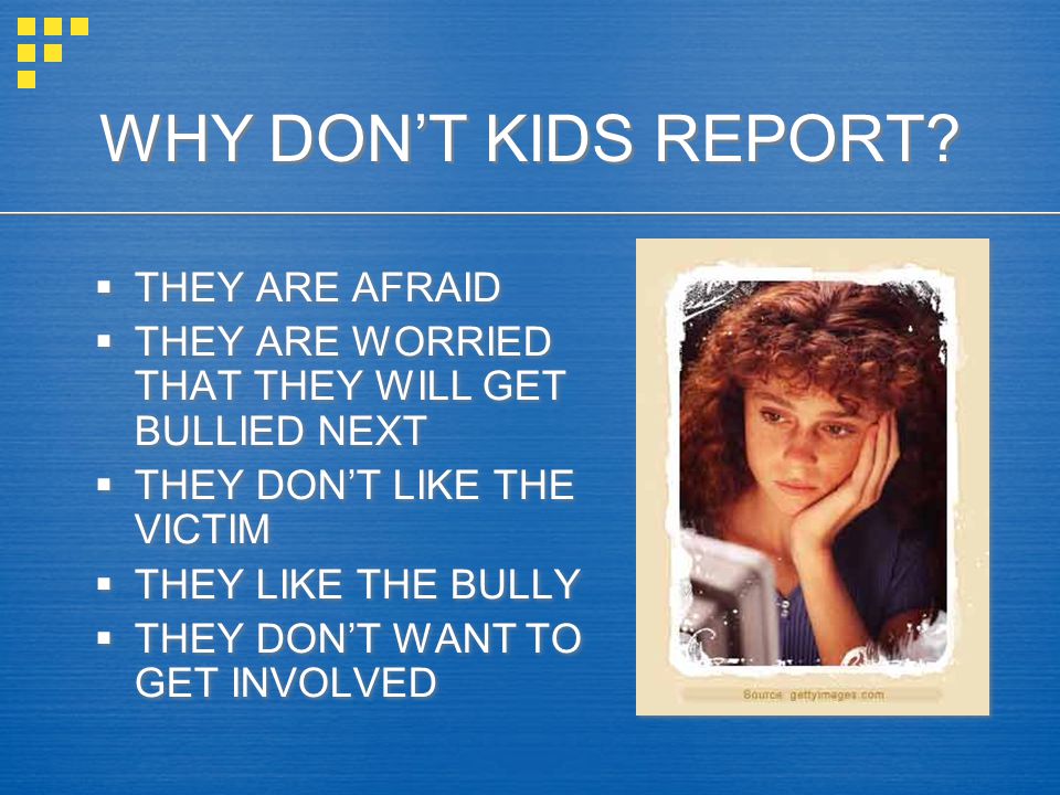 WHY DON’T KIDS REPORT THEY ARE AFRAID