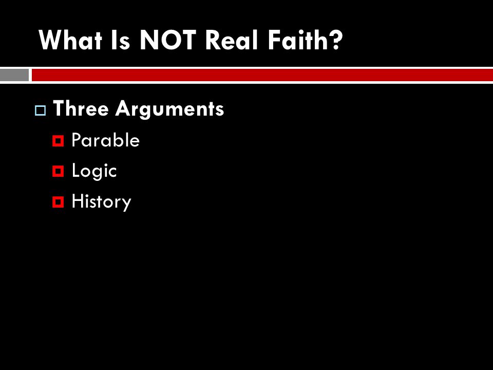 What Is NOT Real Faith Three Arguments Parable Logic History