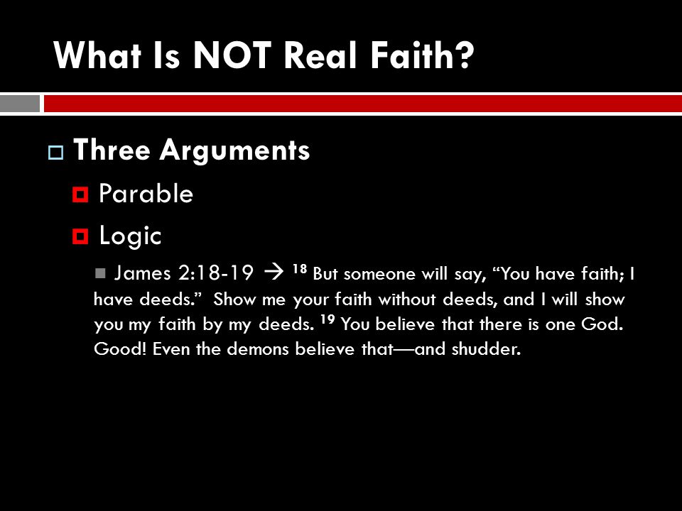 What Is NOT Real Faith Three Arguments Parable Logic