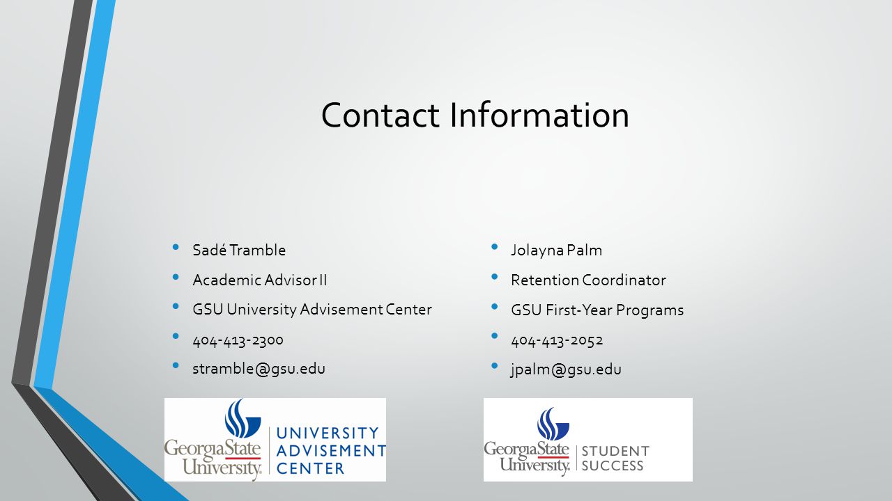 Contact Information Sadé Tramble. Academic Advisor II. GSU University Advisement Center