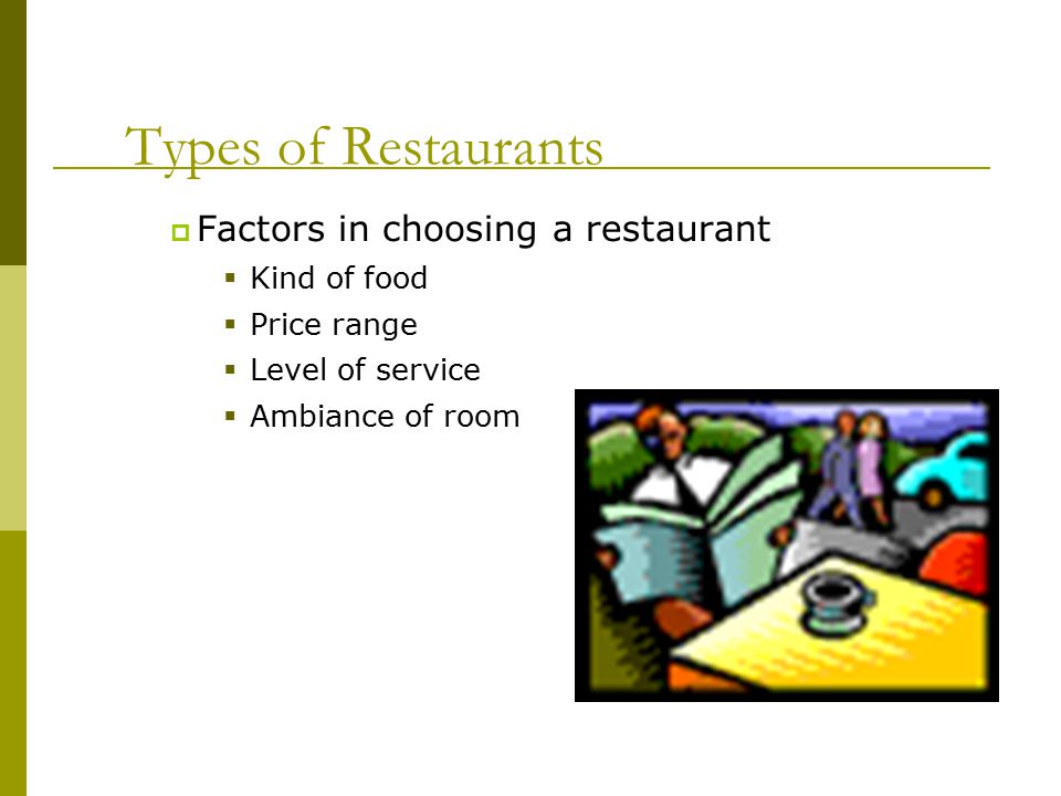 Types of Restaurants Factors in choosing a restaurant Kind of food