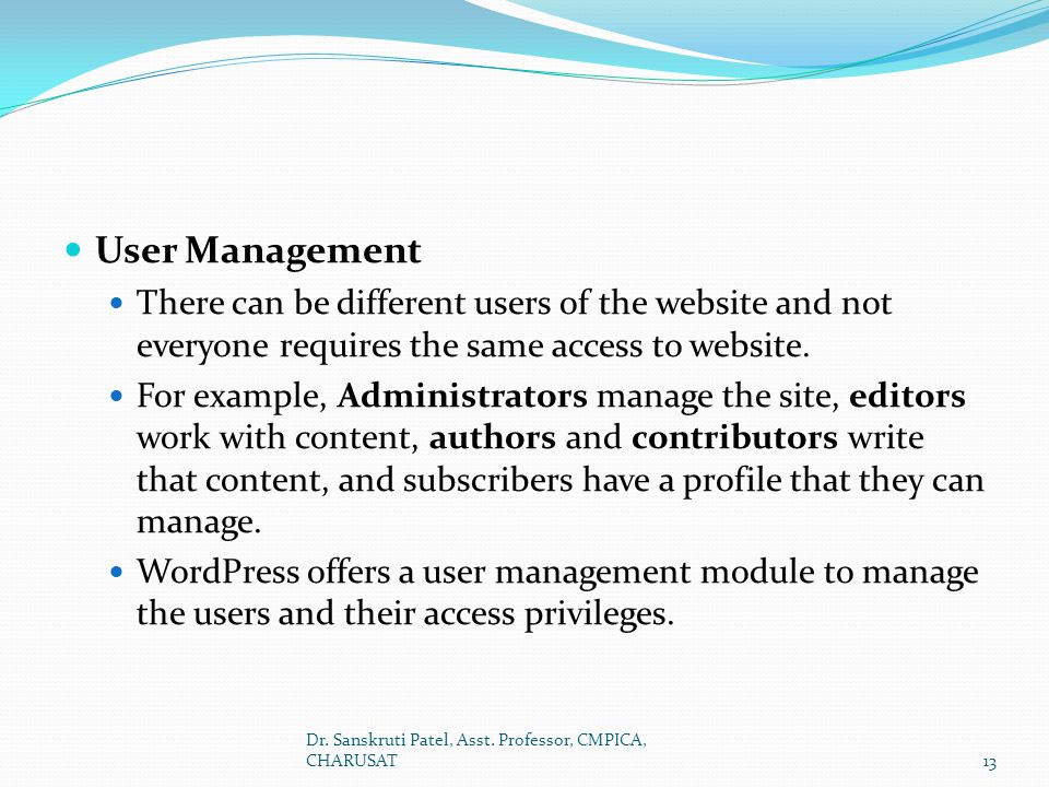 User Management There can be different users of the website and not everyone requires the same access to website.