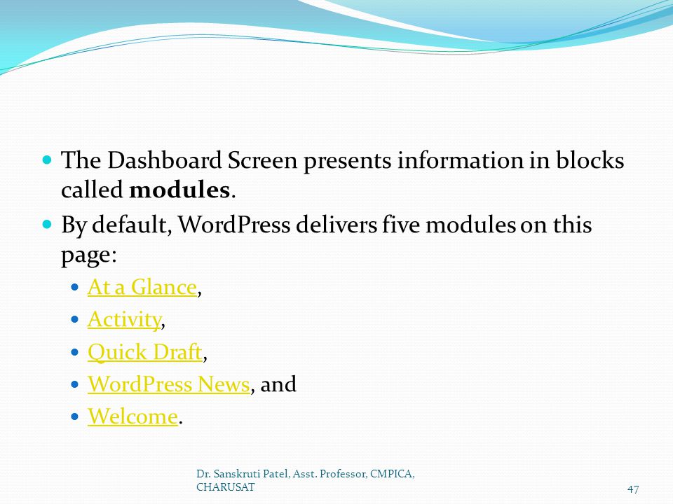 The Dashboard Screen presents information in blocks called modules.