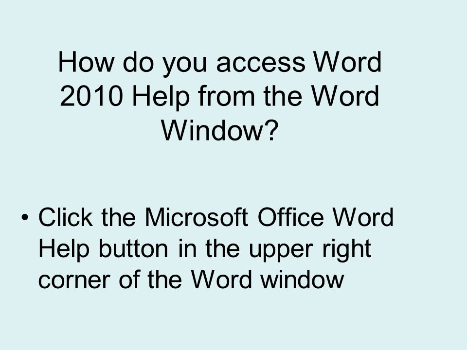 How do you access Word 2010 Help from the Word Window