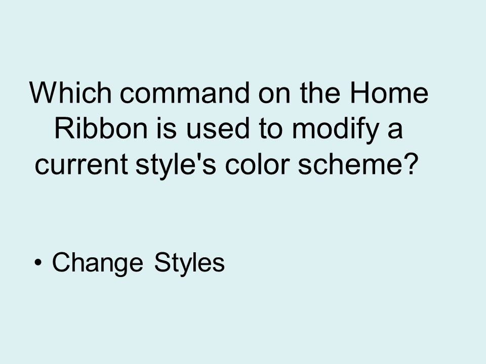 Which command on the Home Ribbon is used to modify a current style s color scheme