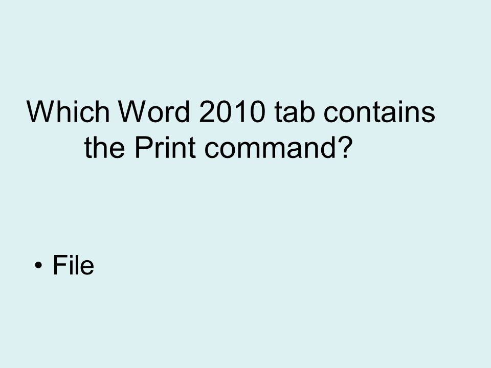 Which Word 2010 tab contains the Print command