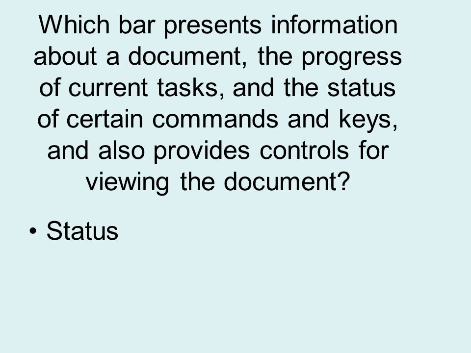 Which bar presents information about a document, the progress of current tasks, and the status of certain commands and keys, and also provides controls for viewing the document