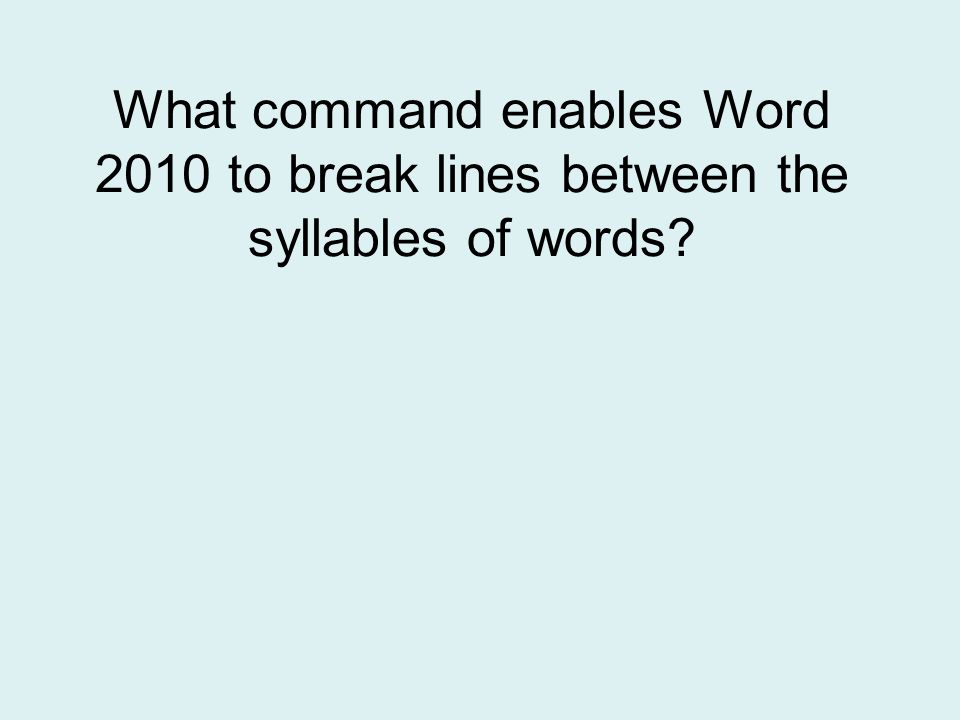 What command enables Word 2010 to break lines between the syllables of words