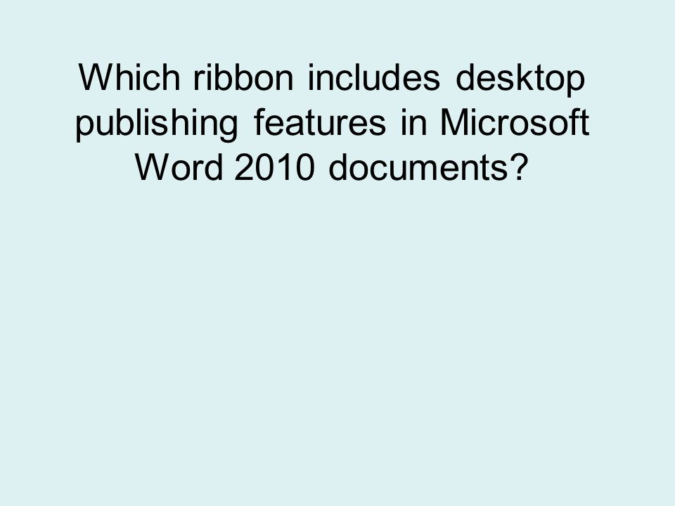 Which ribbon includes desktop publishing features in Microsoft Word 2010 documents