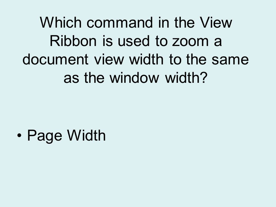 Which command in the View Ribbon is used to zoom a document view width to the same as the window width