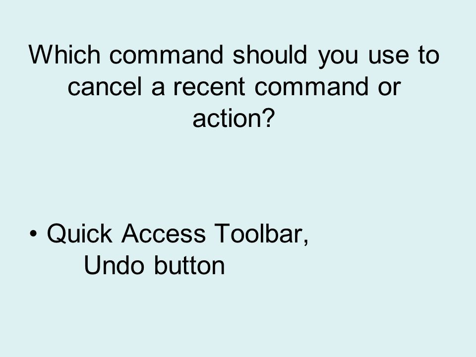 Which command should you use to cancel a recent command or action