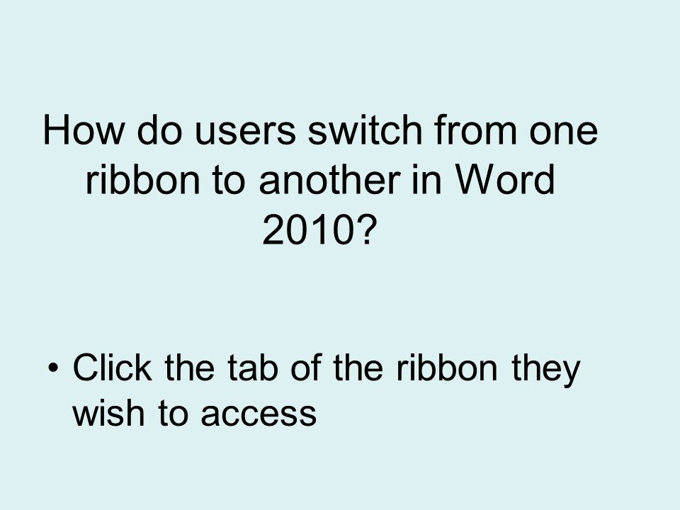 How do users switch from one ribbon to another in Word 2010