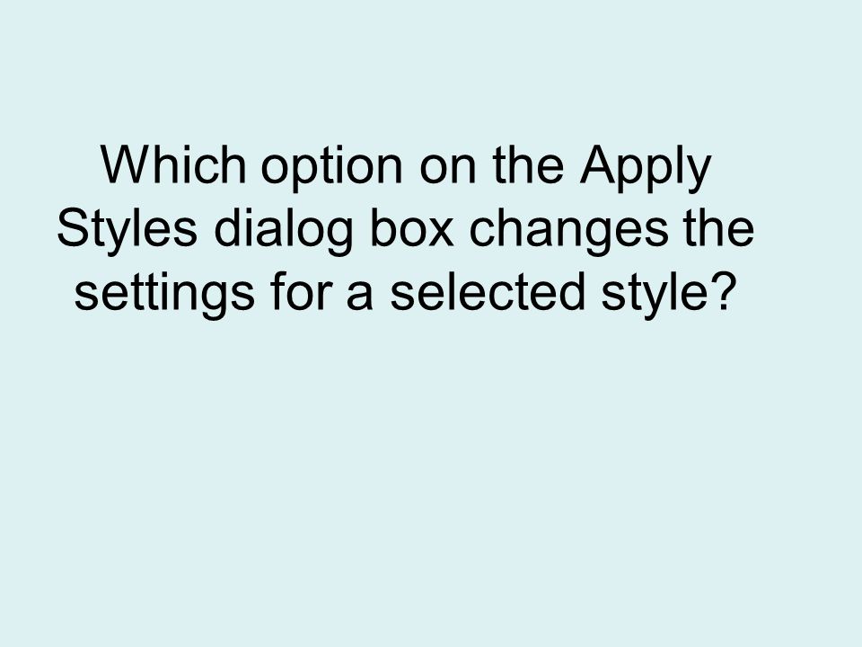 Which option on the Apply Styles dialog box changes the settings for a selected style