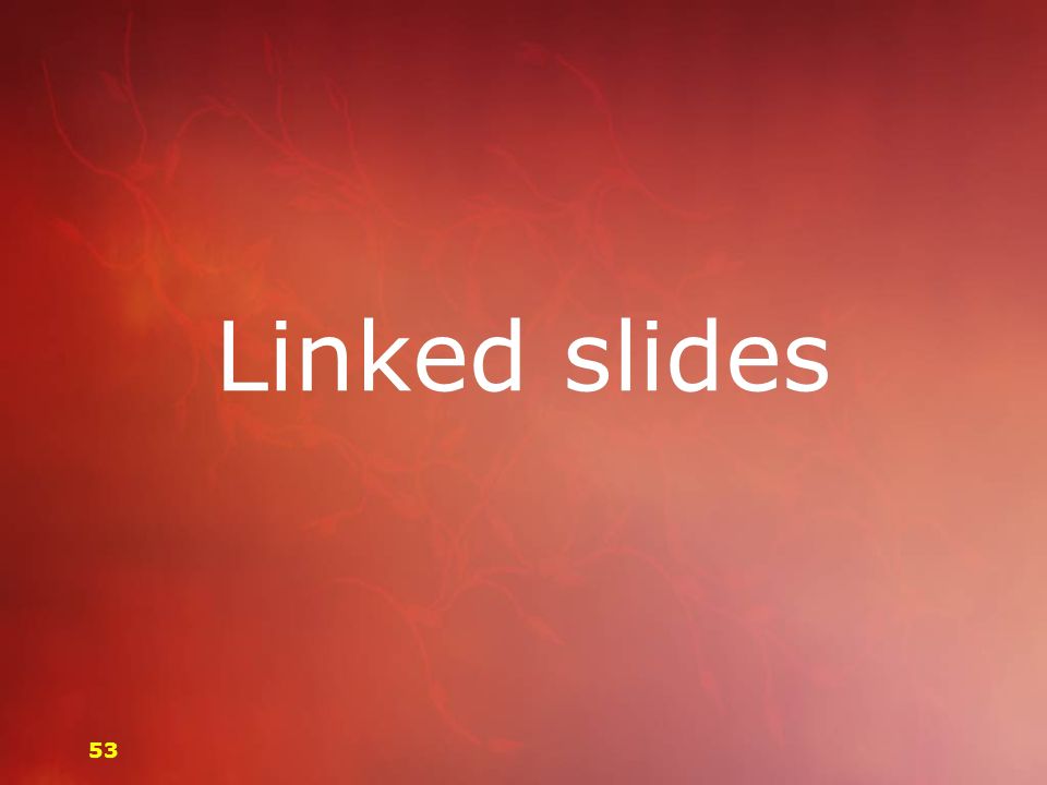 Linked slides 53