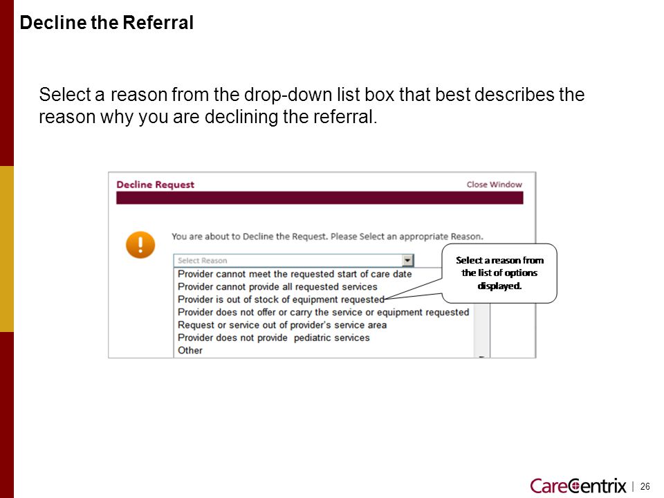 Decline the Referral Select a reason from the drop-down list box that best describes the reason why you are declining the referral.